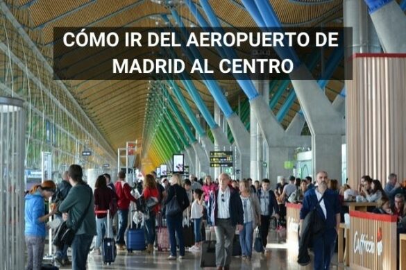 Cómo Ir Del Aeropuerto De Madrid - Barajas Al Centro – Guíate Por Europa