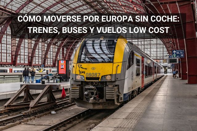 Cómo moverse por Europa sin coche: trenes, buses, vuelos low‑cost